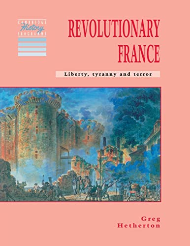 Revolutionary France: Liberty, Tyranny and Terror (Cambridge History Programme) von Cambridge University Press